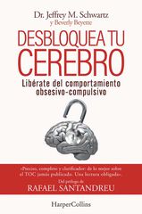 Desbloquea tu cerebro. Libérate del comportamiento obsesivo-compulsivo Desbloquea tu cerebro. Libérate del comportamiento obsesivo-compulsivo