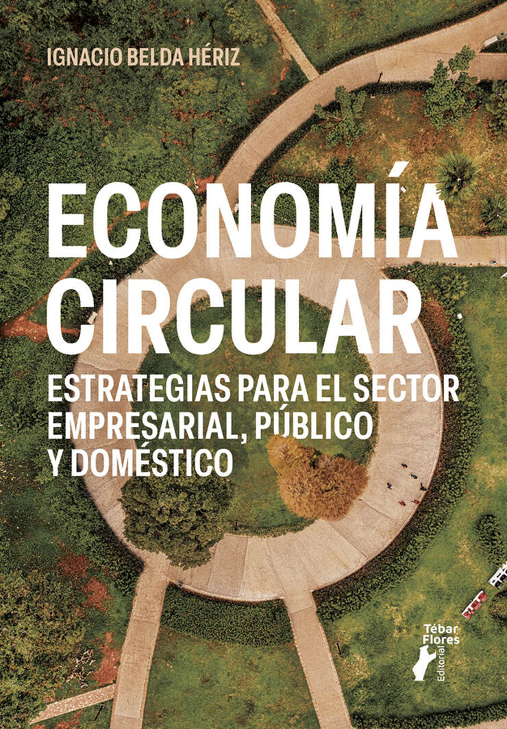 Econom&iacute;a circular. Estrategias para el sector empresarial, p&uacute;blico y dom&eacute;stico