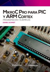 MikroC Pro para PIC y ARM Cortex: programación y ejemplos MikroC Pro para PIC y ARM Cortex: programación y ejemplos