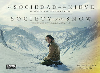 La sociedad de la nieve. Así se hizo la película de J.A. Bayona La sociedad de la nieve. Así se hizo la película de J.A. Bayona