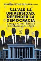 Salvar la universidad, defender la democracia Salvar la universidad, defender la democracia