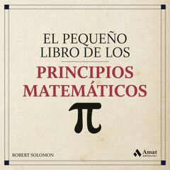 El Pequeño Libro De Los Principios Matemáticos El Pequeño Libro De Los Principios Matemáticos
