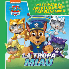 Mi primera aventura con la Patrulla Canina / Paw Patrol - La tropa Miau Mi primera aventura con la Patrulla Canina / Paw Patrol - La tropa Miau