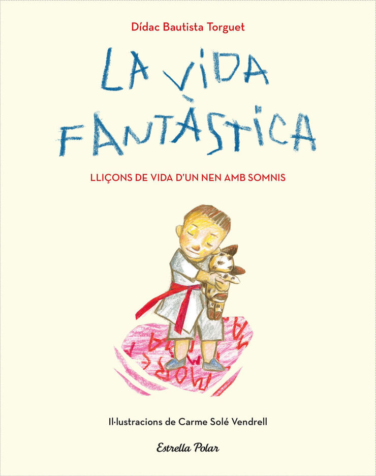 La vida fantàstica. Lliçons de vida d'un nen amb somnis La vida fantàstica. Lliçons de vida d'un nen amb somnis