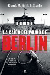 La caída del Muro de Berlín La caída del Muro de Berlín