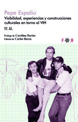 Pepe Espaliú. Visibilidad, experiencias y construcciones culturales en torno al VIH Pepe Espaliú. Visibilidad, experiencias y construcciones culturales en torno al VIH