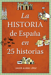 La historia de España en 25 historias La historia de España en 25 historias