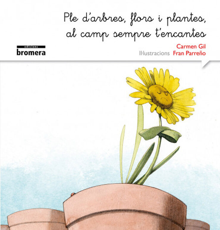 Ple d'arbres, flors i plantes, al camp sempre t'encantes