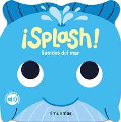 ¡Splash! Sonidos del mar. Mi primer libro de sonidos ¡Splash! Sonidos del mar. Mi primer libro de sonidos