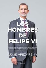 Los hombres de Felipe VI Los hombres de Felipe VI