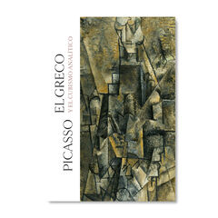 Picasso, el Greco y el cubismo analítico Picasso, el Greco y el cubismo analítico