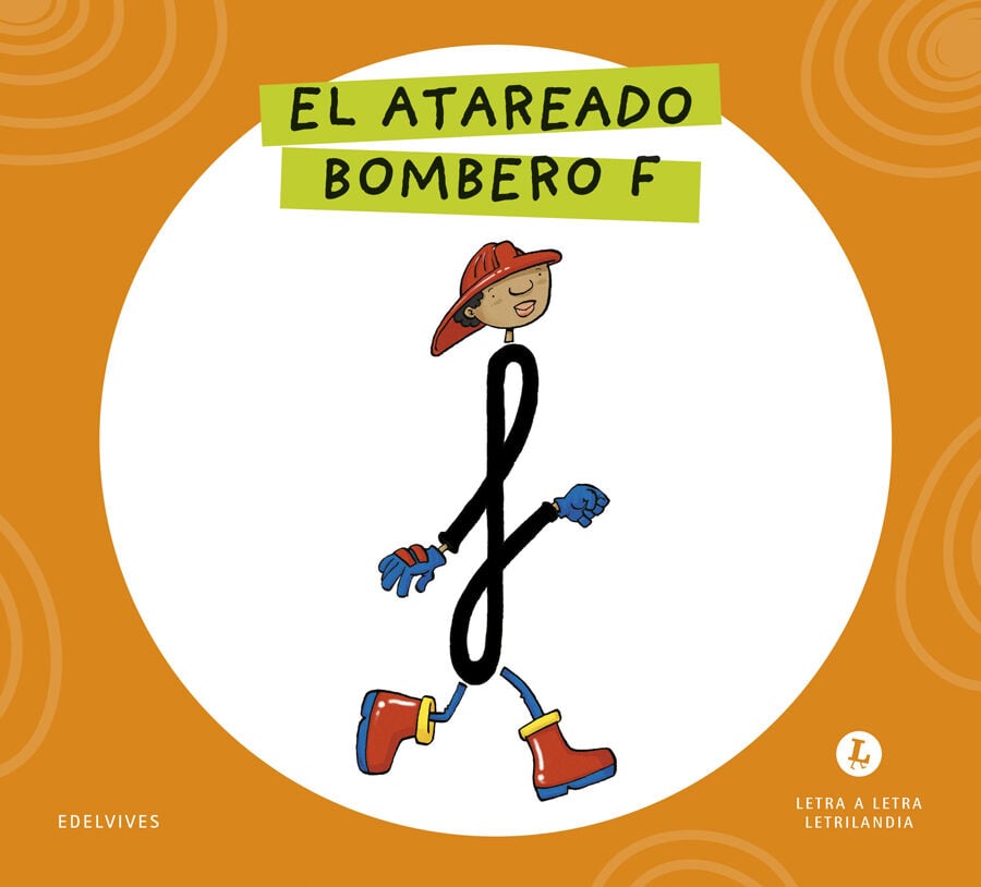 Letra a Letra Letrilandia El atareado bombero F