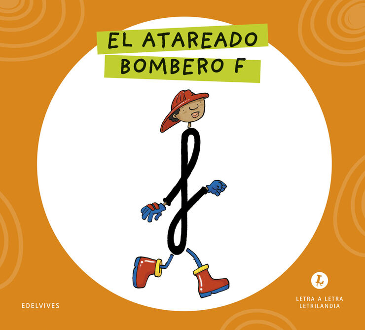 Letra a Letra Letrilandia El atareado bombero F