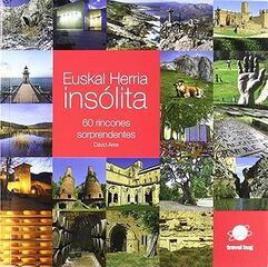 Euskal herria insólita - 60 rincones sorprendentes Euskal herria insólita - 60 rincones sorprendentes