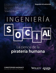 Ingeniería social. La ciencia de la piratería humana Ingeniería social. La ciencia de la piratería humana