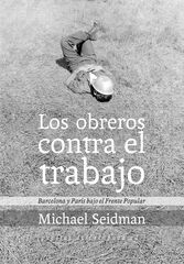 Los obreros contra el trabajo Los obreros contra el trabajo
