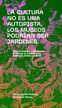La cultura no es una autopista, los museos podr&iacute;an ser jardines