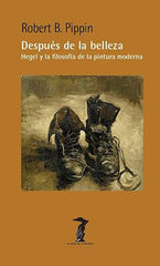Después de la belleza: Hegel y la filosofía de la pintura moderna Después de la belleza: Hegel y la filosofía de la pintura moderna