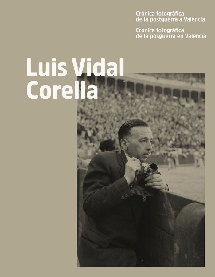 Luis Vidal Corella. Cr&ograve;nica fotogr&agrave;fica de la postguerra a Val&egrave;ncia