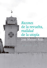 Razones de la revuelta, realidad de la utopía Razones de la revuelta, realidad de la utopía