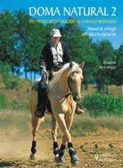 Doma natural 2. Del potro recién nacido al caballo montado Doma natural 2. Del potro recién nacido al caballo montado