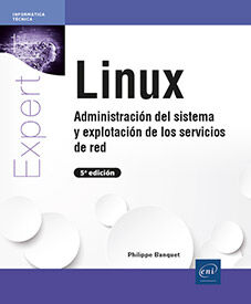Linux. Administraci&oacute;n del sistema y explotaci&oacute;n de los servicios de red (5&ordf; edici&oacute;n)