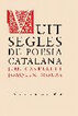 Vuit segles de poesia catalana