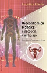 DESCODIFICACIÓN BIOLÓGICA: GINECOLOGÍA Y DESCODIFICACIÓN BIOLÓGICA: GINECOLOGÍA Y
