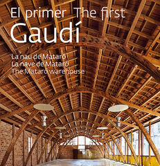 El primer Gaud&iacute;. La nau de Matar&oacute;