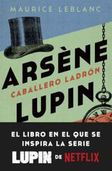 Arsène Lupin. Caballero ladrón Arsène Lupin. Caballero ladrón