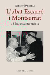 L'abat Escarré i Montserrat a l'Espanya franquista L'abat Escarré i Montserrat a l'Espanya franquista