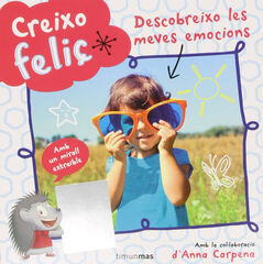 Creixo feliç. Descobreixo les meves emocions Creixo feliç. Descobreixo les meves emocions