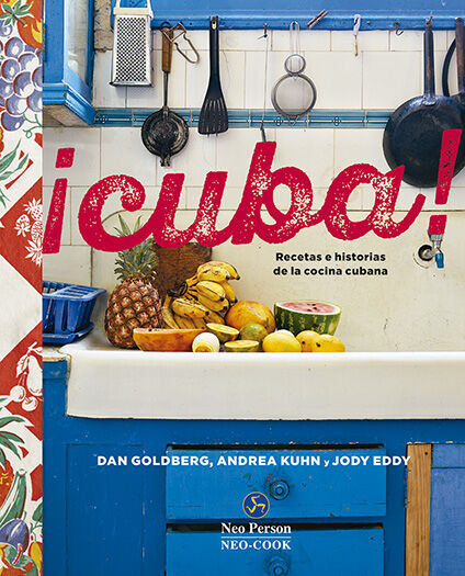 &iexcl;Cuba! Recetas e historias de la cocina