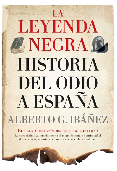la leyenda negra historia del odio a espana