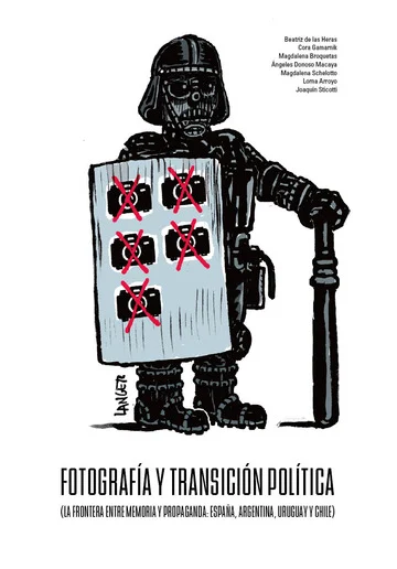 fotografia y transicion politica la frontera entre memoria y propaganda espana argentina uruguay y chile