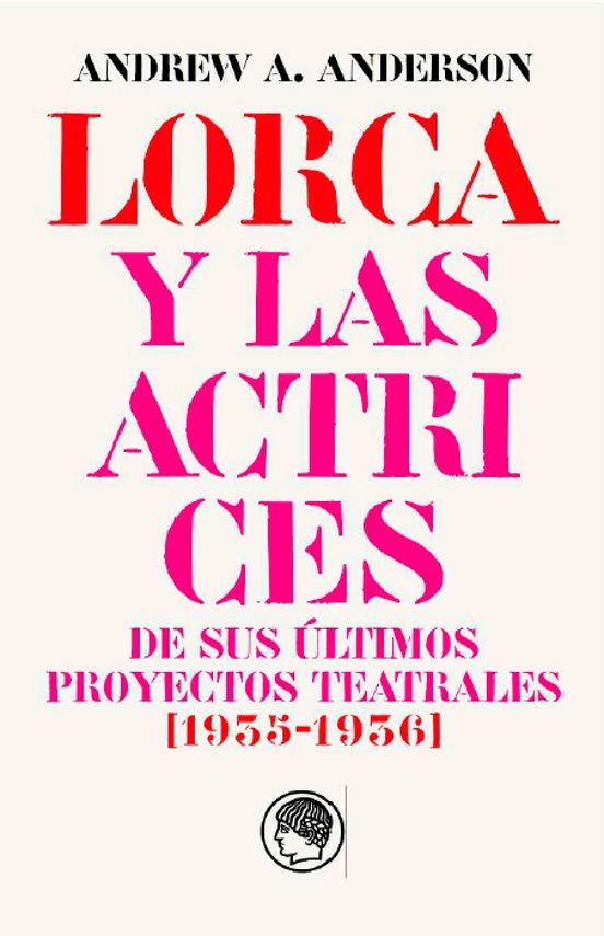 garcia lorca y las actrices de sus ultimos proyectos teatrales 1935-1936