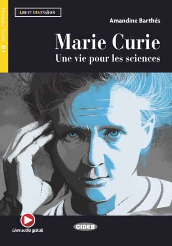 marie curie une vie pour les sciences
