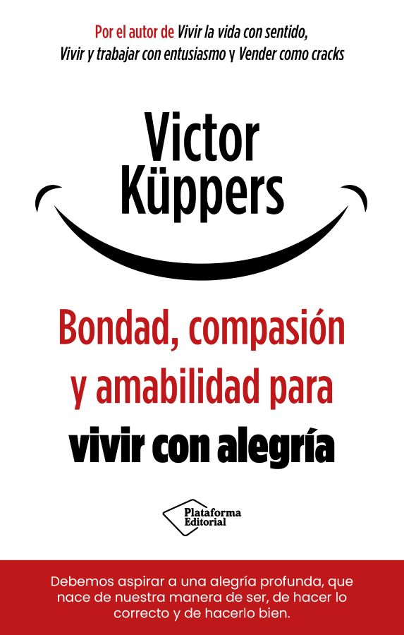 Bondad, amabilidad y compasi&oacute;n para vivir con alegr&iacute;a