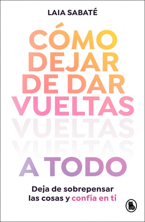 C&oacute;mo dejar de dar vueltas a todo