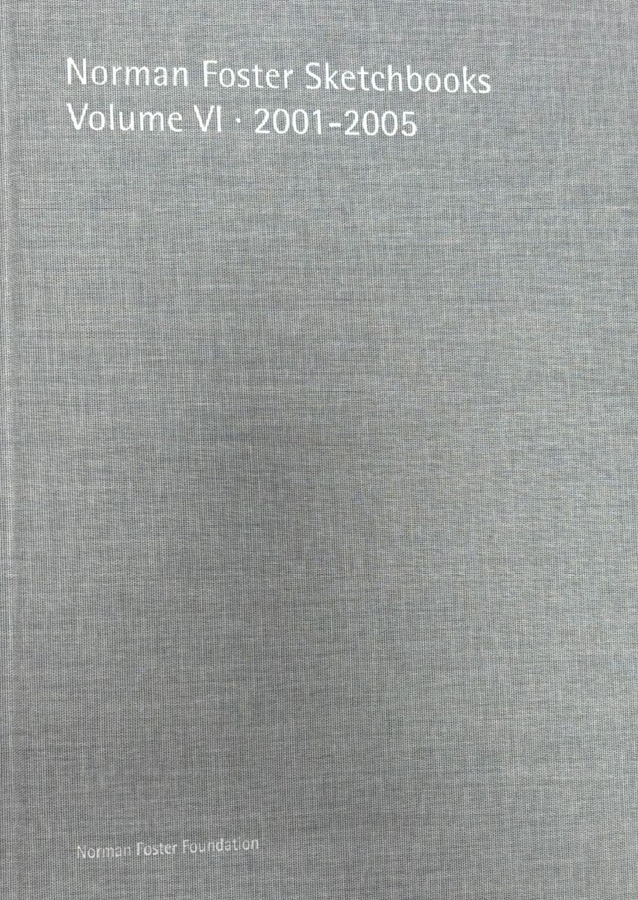 Norman Foster sketchbooks Volume VI 2001-2005