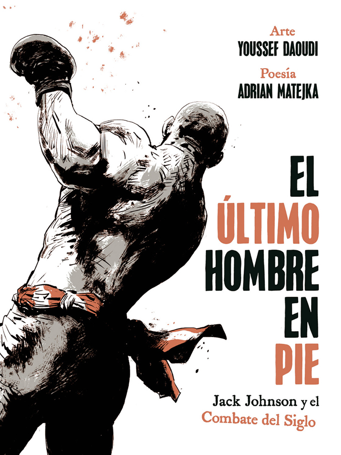 El ultimo hombre en pie: Jack Johnson y el combate del siglo El ultimo hombre en pie: Jack Johnson y el combate del siglo