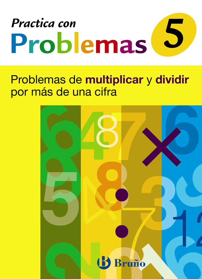 5 practica con problemas de multiplicar y dividir por mas de una cifra