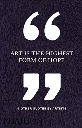 art is the highest form of hope  other