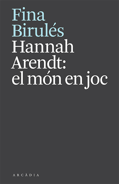 Hannah Arendt: el mÃ³n en joc