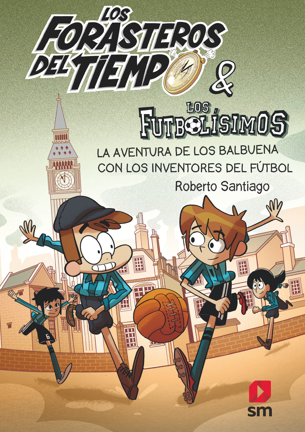 Los forasteros del tiempo 9. La aventura de los Balbuena con los inventores del fútbol Los forasteros del tiempo 9. La aventura de los Balbuena con los inventores del fútbol