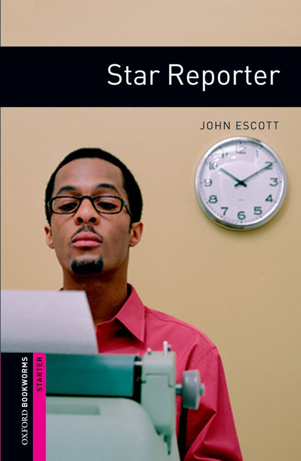 oxford bookworms starter star reporter