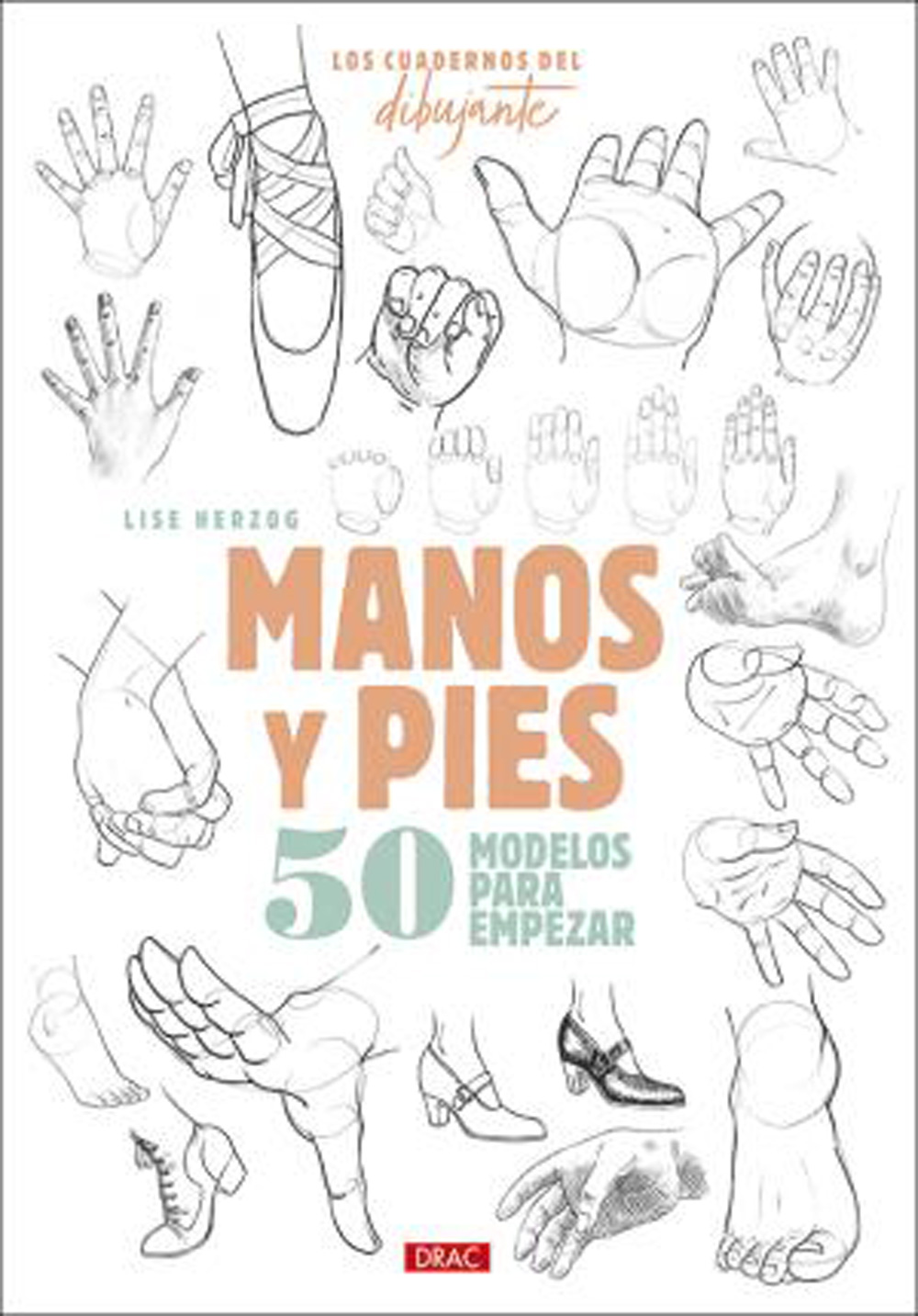 los cuadernos del dibujante manos y pies 50 modelos para empezar