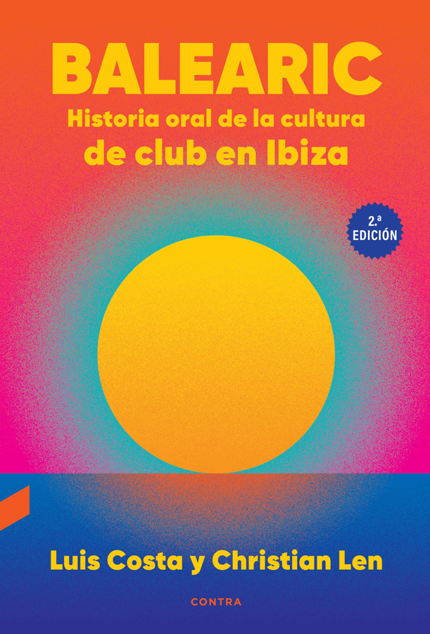 balearic historia oral de la cultura de club en ibiza 2 edicion