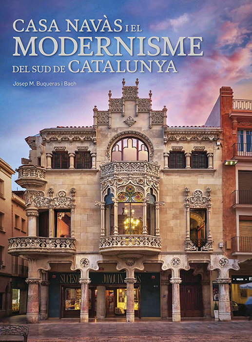 casa navas i el modernisme del sud de catalunya