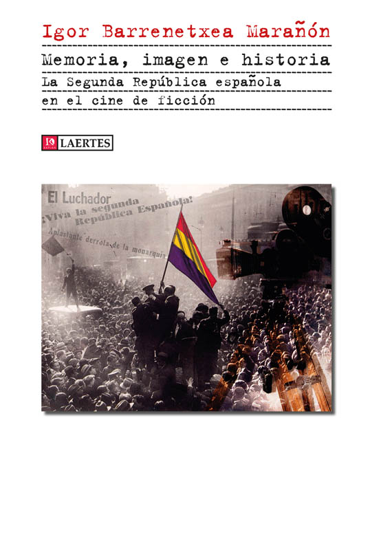 memoria imagen e historia la segunda republica espanola en el cine de ficcion